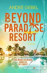 Kartonierter Einband Beyond Paradise Resort von André Gebel