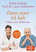 E-Book (epub) »Dann zitter ich halt« - Leben trotz Parkinson von Frank Elstner, Jens Volkmann