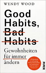 E-Book (epub) Good Habits, Bad Habits - Gewohnheiten für immer ändern von Wendy Wood