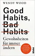 E-Book (epub) Good Habits, Bad Habits - Gewohnheiten für immer ändern von Wendy Wood