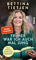 E-Book (epub) Früher war ich auch mal jung von Bettina Tietjen