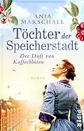 E-Book (epub) Töchter der Speicherstadt - Der Duft von Kaffeeblüten von Anja Marschall