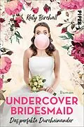 E-Book (epub) Undercover Bridesmaid - Das perfekte Durcheinander von Katy Birchall