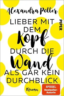 E-Book (epub) Lieber mit dem Kopf durch die Wand als gar kein Durchblick von Alexandra Potter