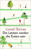 E-Book (epub) Die Letzten werden die Ersten sein von Lionel Shriver