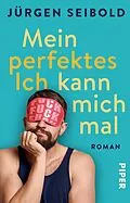 E-Book (epub) Mein perfektes Ich kann mich mal von Jürgen Seibold