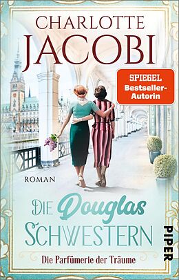 E-Book (epub) Die Douglas-Schwestern - Die Parfümerie der Träume von Charlotte Jacobi