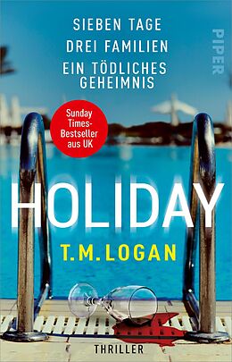 E-Book (epub) Holiday - Sieben Tage. Drei Familien. Ein tödliches Geheimnis. von T.M. Logan