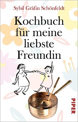 E-Book (epub) Kochbuch für meine liebste Freundin von Sybil Gräfin Schönfeldt