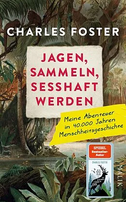 E-Book (epub) Jagen, sammeln, sesshaft werden von Charles Foster