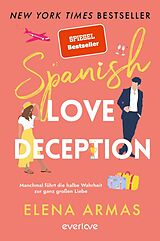 E-Book (epub) Spanish Love Deception - Manchmal führt die halbe Wahrheit zur ganz großen Liebe von Elena Armas
