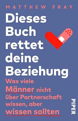 E-Book (epub) Dieses Buch rettet deine Beziehung von Matthew Fray