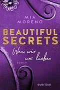 E-Book (epub) Beautiful Secrets - Wenn wir uns lieben von Mia Moreno