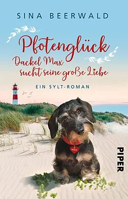 E-Book (epub) Pfotenglück - Dackel Max sucht seine große Liebe von Sina Beerwald