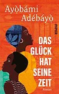 E-Book (epub) Das Glück hat seine Zeit von Ayobami Adebayo