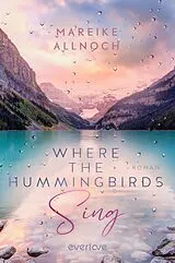 E-Book (epub) Where the Hummingbirds Sing von Mareike Allnoch