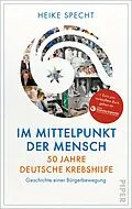 E-Book (epub) Im Mittelpunkt der Mensch - 50 Jahre Deutsche Krebshilfe von Heike Specht