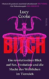 E-Book (epub) Bitch - Ein revolutionärer Blick auf Sex, Evolution und die Macht des Weiblichen im Tierreich von Lucy Cooke
