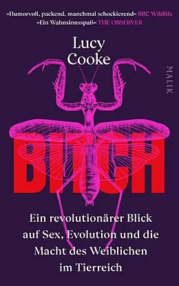 E-Book (epub) Bitch - Ein revolutionärer Blick auf Sex, Evolution und die Macht des Weiblichen im Tierreich von Lucy Cooke