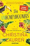 E-Book (epub) The Unhoneymooners - Sie können sich nicht ausstehen und fliegen gemeinsam in die Flitterwochen von Christina Lauren