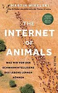 E-Book (epub) The Internet of Animals: Was wir von der Schwarmintelligenz des Lebens lernen können von Martin Wikelski
