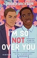 E-Book (epub) I'm So (Not) Over You - Manchmal braucht die große Liebe eine zweite Chance von Kosoko Jackson