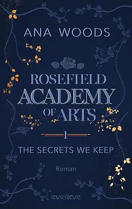E-Book (epub) Rosefield Academy of Arts - The Secrets We Keep von Ana Woods