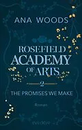 E-Book (epub) Rosefield Academy of Arts - The Promises We Make von Ana Woods