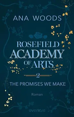 E-Book (epub) Rosefield Academy of Arts - The Promises We Make von Ana Woods