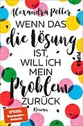 E-Book (epub) Wenn das die Lösung ist, will ich mein Problem zurück von Alexandra Potter