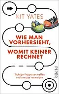 E-Book (epub) Wie man vorhersieht, womit keiner rechnet von Kit Yates