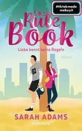 E-Book (epub) The Rule Book - Liebe kennt keine Regeln von Sarah Adams