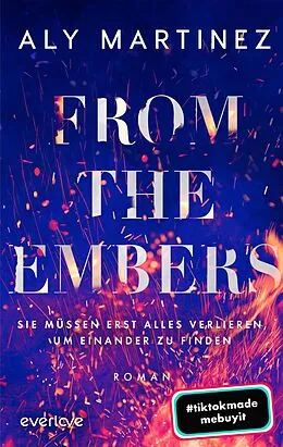 E-Book (epub) From the Embers - Sie müssen erst alles verlieren, um einander zu finden von Aly Martinez