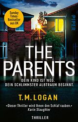 E-Book (epub) The Parents - Dein Kind ist weg. Dein schlimmster Albtraum beginnt. von T.M. Logan