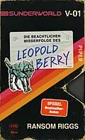 E-Book (epub) Sunderworld - Die beachtlichen Misserfolge des Leopold Berry von Ransom Riggs