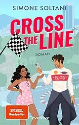 E-Book (epub) Cross the Line - Auf der Rennstrecke kämpft er um den Sieg, im Leben um ihr Herz von Simone Soltani
