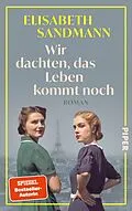 E-Book (epub) Wir dachten, das Leben kommt noch von Elisabeth Sandmann