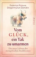 E-Book (epub) Vom Glück, ein Yak zu umarmen von Federico Pistone, Delgermurun Damdin