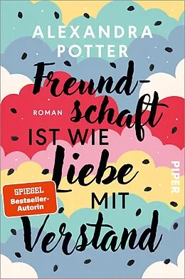E-Book (epub) Freundschaft ist wie Liebe mit Verstand von Alexandra Potter
