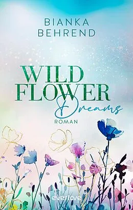 E-Book (epub) Wildflower Dreams von Bianka Behrend