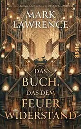 Kartonierter Einband Das Buch, das dem Feuer widerstand von Mark Lawrence