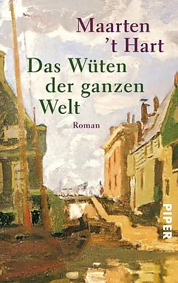 E-Book (epub) Das Wüten der ganzen Welt von Maarten 't Hart