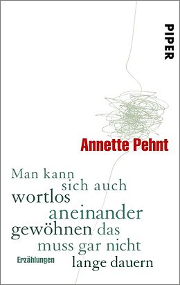 E-Book (epub) Man kann sich auch wortlos aneinander gewöhnen das muss gar nicht lange dauern von Annette Pehnt