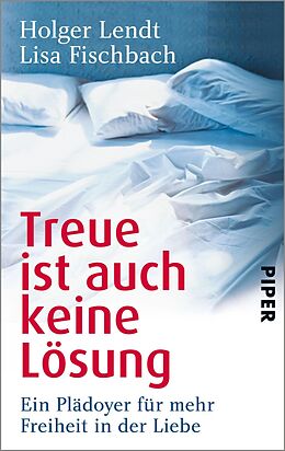 E-Book (epub) Treue ist auch keine Lösung von Holger Lendt, Lisa Fischbach