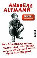 E-Book (epub) Das Scheißleben meines Vaters, das Scheißleben meiner Mutter und meine eigene Scheißjugend von Andreas Altmann