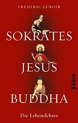 E-Book (epub) Sokrates Jesus Buddha von Frédéric Lenoir