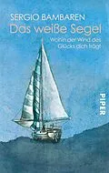 E-Book (epub) Das weiße Segel von Sergio Bambaren