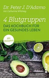 E-Book (epub) 4 Blutgruppen - Das Kochbuch für ein gesundes Leben von Peter J. D'Adamo
