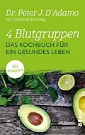 E-Book (epub) 4 Blutgruppen - Das Kochbuch für ein gesundes Leben von Peter J. D'Adamo