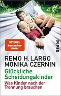 E-Book (epub) Glückliche Scheidungskinder von Remo H. Largo, Monika Czernin